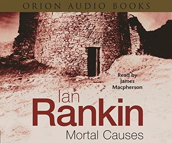 Cover Art for 9780752832128, Mortal Causes: Abridged by Ian Rankin