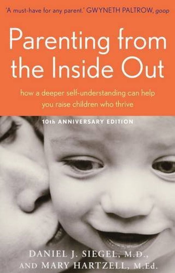 Cover Art for 8601416525136, Parenting From The Inside Out: Written by Daniel J. Siegel & Mary Hartzell, 2014 Edition, (10th Anniversary edition) Publisher: Scribe Publications [Paperback] by Daniel J. Siegel & Mary Hartzell