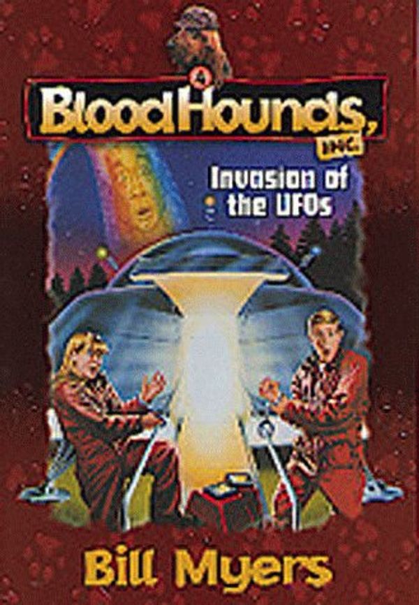 Cover Art for 9781556618932, Invasion of the UFO'S (Bloodhounds Inc) by Bill Myers