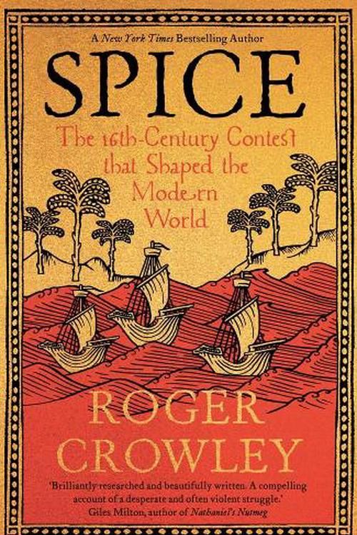 Cover Art for 9780300267471, Spice: The 16th-Century Contest that Shaped the Modern World by Roger Crowley