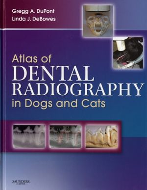 Cover Art for 9781416033868, Atlas of Dental Radiography in Dogs and Cats by DuPont DVM FAVD DAVDC, Gregg A., DeBowes DVM DACVIM DAVDC, Linda J., MS