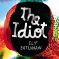 Cover Art for B01LYHSGXE, The Idiot by Elif Batuman