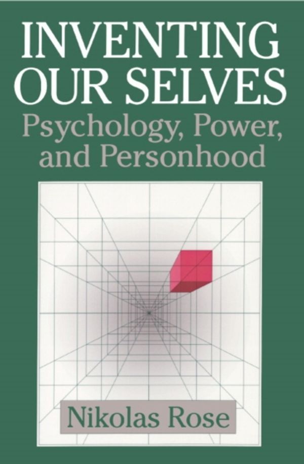 Cover Art for 9780521646079, Inventing Our Selves: Psychology, Power, and Personhood by Nikolas Rose