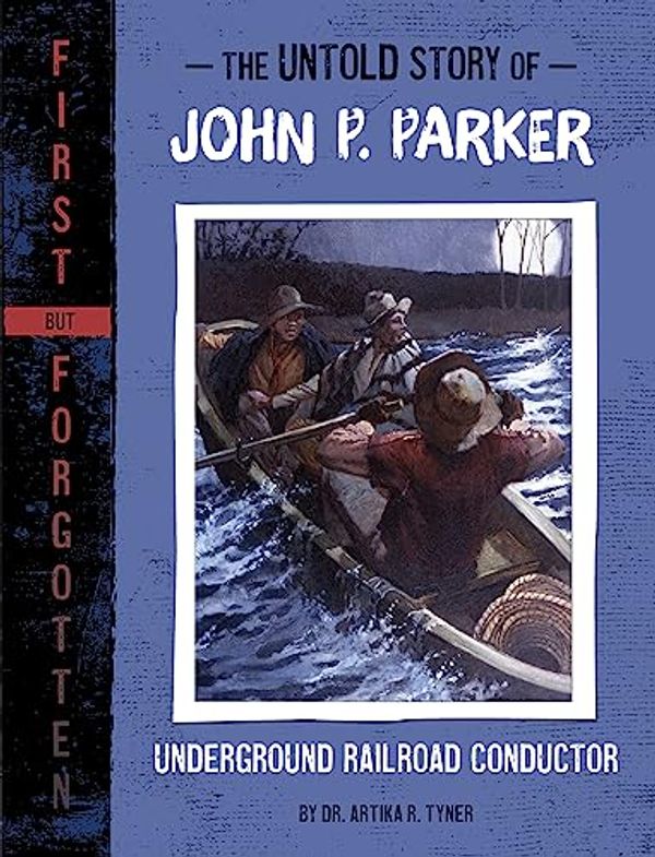 Cover Art for 9781669016182, The Untold Story of John P. Parker by Artika R. Tyner