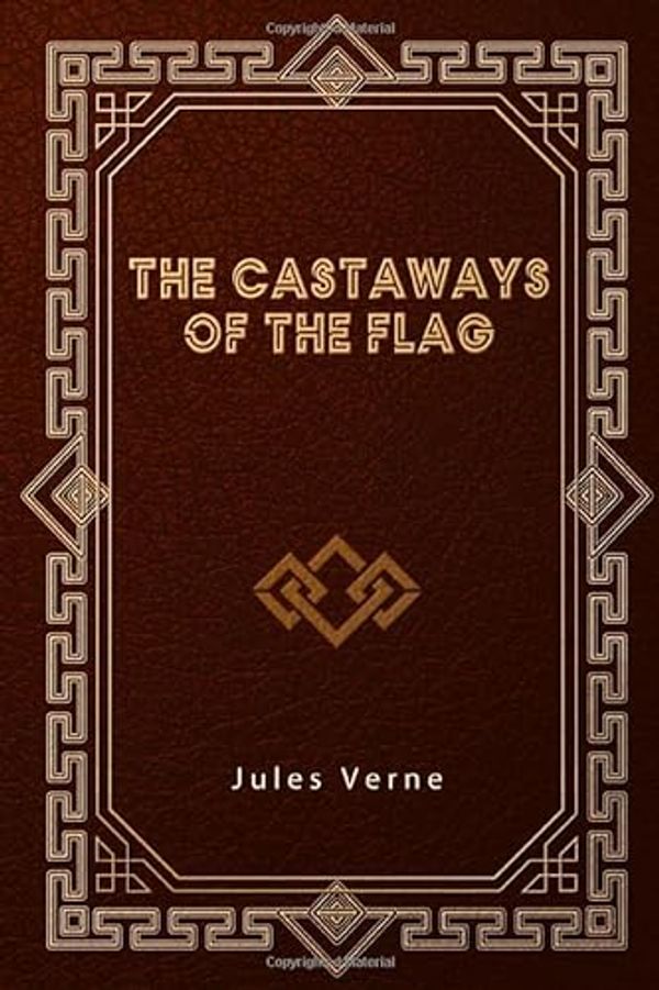 Cover Art for 9798650683582, The Castaways of the Flag by Jules Verne