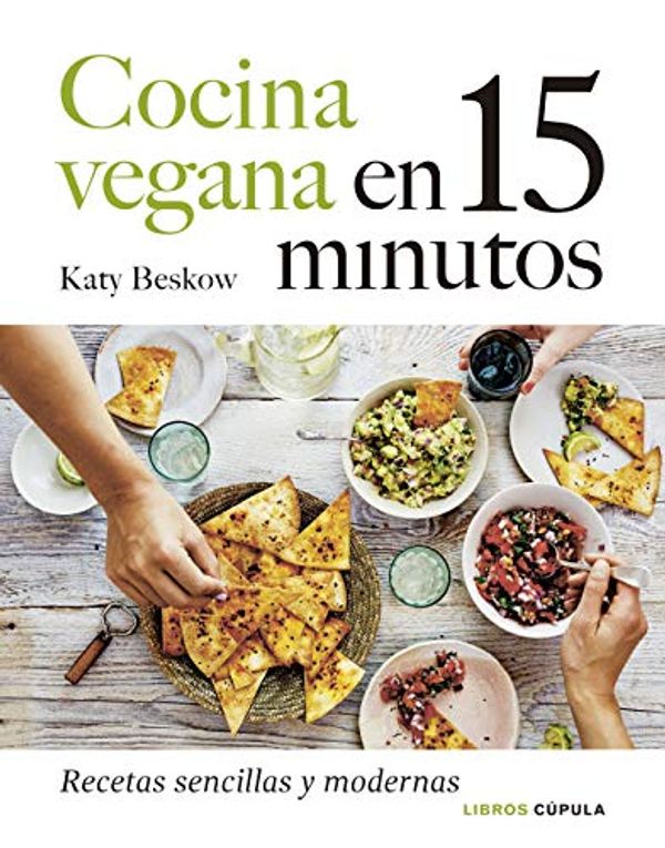 Cover Art for 9788448027605, Cocina vegana en 15 minutos: Recetas sencillas y modernas by Katy Beskow