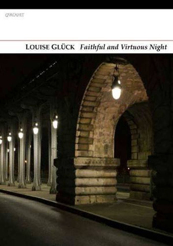 Cover Art for 8601418361220, Faithful and Virtuous Night: Written by Louise Gluck, 2014 Edition, Publisher: Carcanet Press Ltd [Paperback] by Louise Gluck