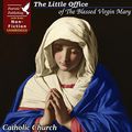 Cover Art for B092NL4FX8, The Little Office of the Blessed Virgin Mary by Catholic Church