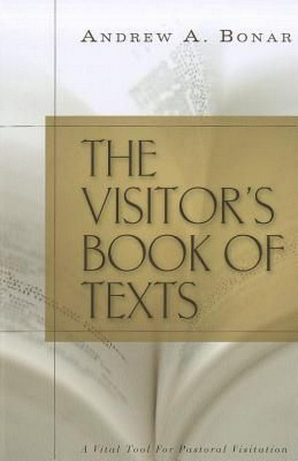 Cover Art for 9781848710719, The Visitor's Book of Texts, or, The Word Brought Near to the Sick and Sorrowful by Andrew A. Bonar
