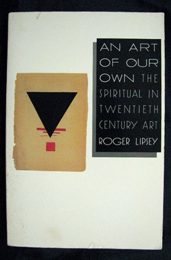 Cover Art for 9780877734963, An Art of Our Own by Roger Lipsey