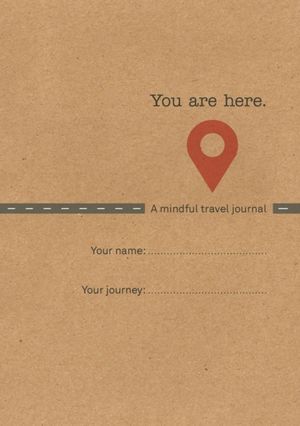 Cover Art for 9781910306000, You Are Here: A mindful travel journal by Emma Clarke