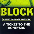 Cover Art for 9781857993127, A Ticket to the Boneyard (Matt Scudder Mystery) by Lawrence Block