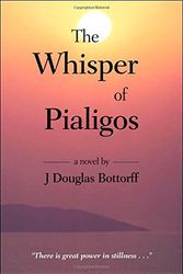 Cover Art for 9781587367113, The Whisper of Pialigos by Douglas  J Bottorff