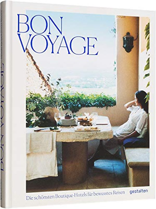 Cover Art for 9783899555097, Bon Voyage: Die schönsten Boutique-Hotels für bewusstes Reisen by Gestalten