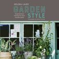 Cover Art for 9781849759250, Selina Lake Garden Style: Inspirational Styling for your Outside Space by Selina Lake