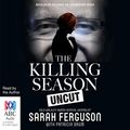 Cover Art for B01E7KY6D0, The Killing Season Uncut by Sarah Ferguson, Patricia Drum