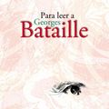 Cover Art for 9786071625229, Para leer a Georges Bataille by Georges Bataille
