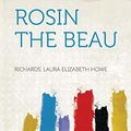 Cover Art for 9781318961832, Rosin the Beau by Richards Laura Elizabeth Howe