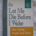 Cover Art for 9780960603008, Let Me Die Before I Wake by Derek Humphry