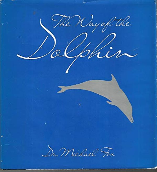 Cover Art for 9780874914665, The Way of the Dolphin by Michael W. Fox