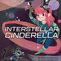 Cover Art for 9781452137834, Interstellar Cinderella by Deborah Underwood