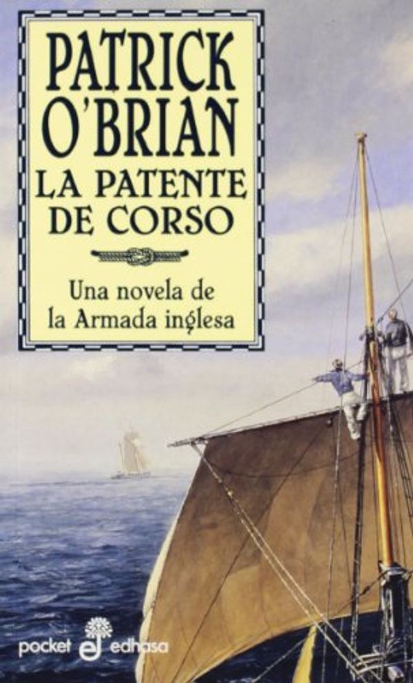 Cover Art for 9788435016964, La patente de corso : una novela de la armada inglesa by O'Brian, Patrick