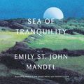 Cover Art for 9781443466134, Sea of Tranquility: A Novel by Emily St. John Mandel, John Lee, Dylan Moore, Arthur Morey