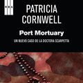 Cover Art for B00E8HI8NM, Port mortuary (Doctora Kay Scarpetta) (Spanish Edition) by Patricia Cornwell