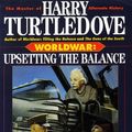 Cover Art for 9780345402219, Worldwar: Upsetting the Balance by Harry Turtledove