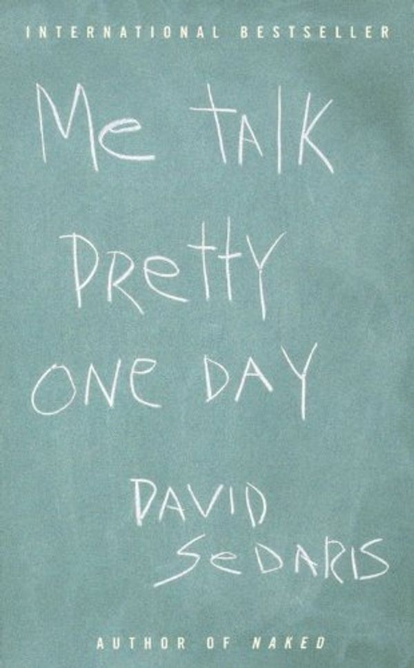 Cover Art for 9780316777216, Me Talk Pretty One Day by David Sedaris