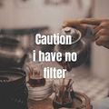 Cover Art for 9798672770468, Caution I have no filter.: Funny, Sarcasm, Motivational, Inspirational Birthday Gifts: Lined Notebook / Journal Gift, 120 Pages, 6x9 by Said Kassimi