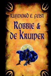 Cover Art for 9789024562886, Robbie en de kruiper by Raymond E. Feist