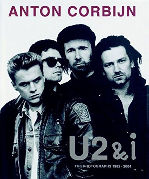 Cover Art for 9783829601740, Anton Corbijn: U2&i by Anton Corbijn