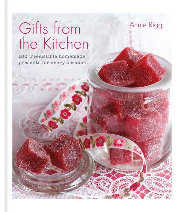 Cover Art for 9780857836595, Gifts from the Kitchen: 100 irresistible homemade presents for every occasion by Annie Rigg