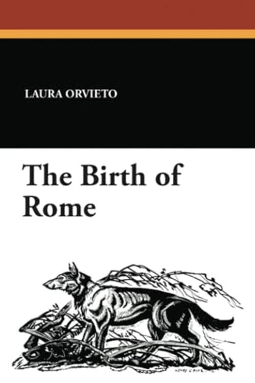 Cover Art for 9781434410351, The Birth of Rome by Laura Orvieto