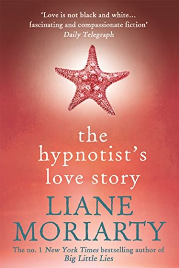 Cover Art for B0069A01CC, The Hypnotist's Love Story by Liane Moriarty