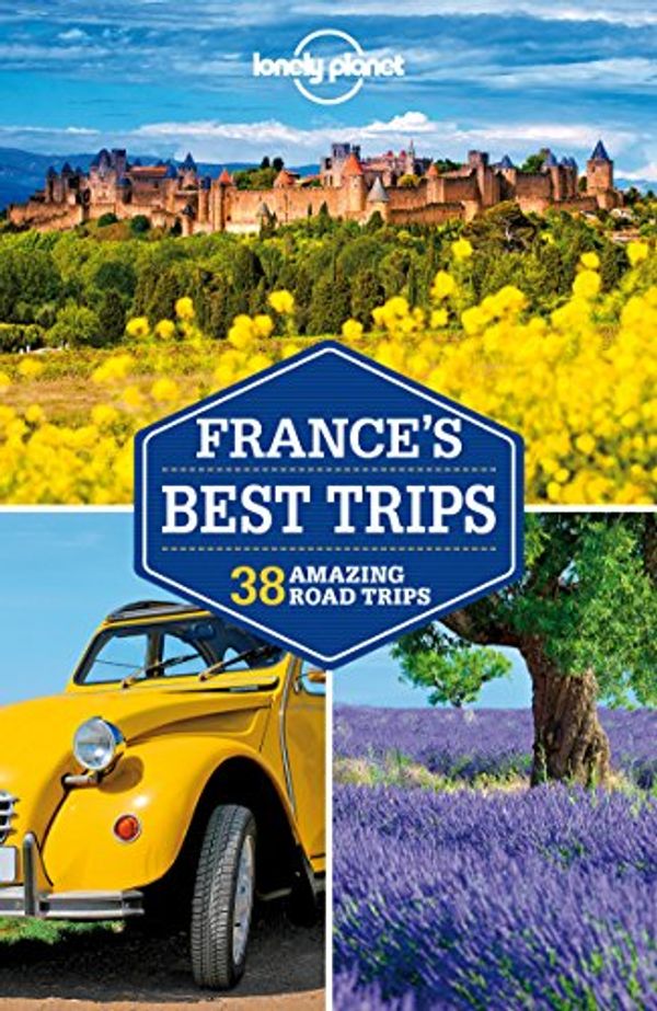 Cover Art for B01M72FVPC, Lonely Planet France's Best Trips (Travel Guide) by Lonely Planet, Jean-Bernard Carillet, Alexis Averbuck, Oliver Berry, Kerry Christiani, Gregor Clark, Le Nevez, Catherine, Daniel Robinson, St Louis, Regis, Nicola Williams