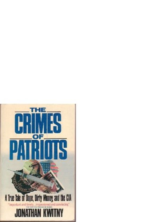 Cover Art for 9780671666378, The Crimes of Patriots by Jonathan Kwitny
