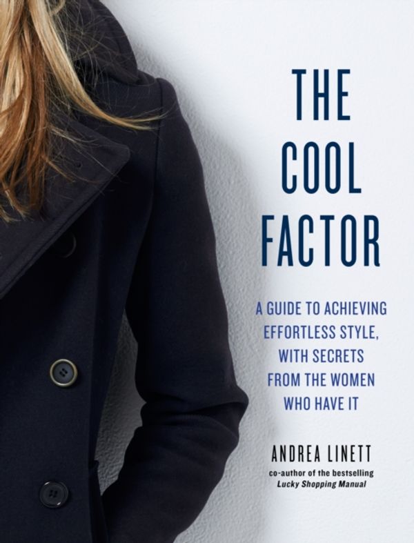 Cover Art for 9781579656485, The Cool FactorStyling Secrets from the Women Who Have It by Andrea Linett