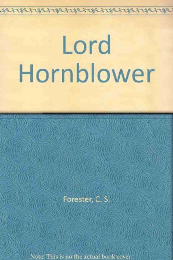 Cover Art for 9781568490526, Lord Hornblower by C. S. Forester