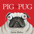 Cover Art for 9789810980078, Pig the Pug by Aaron Blabey