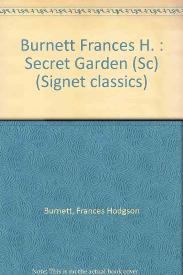 Cover Art for 9780451524171, Burnett Frances H. : Secret Garden (Sc) by Frances Hodgson Burnett