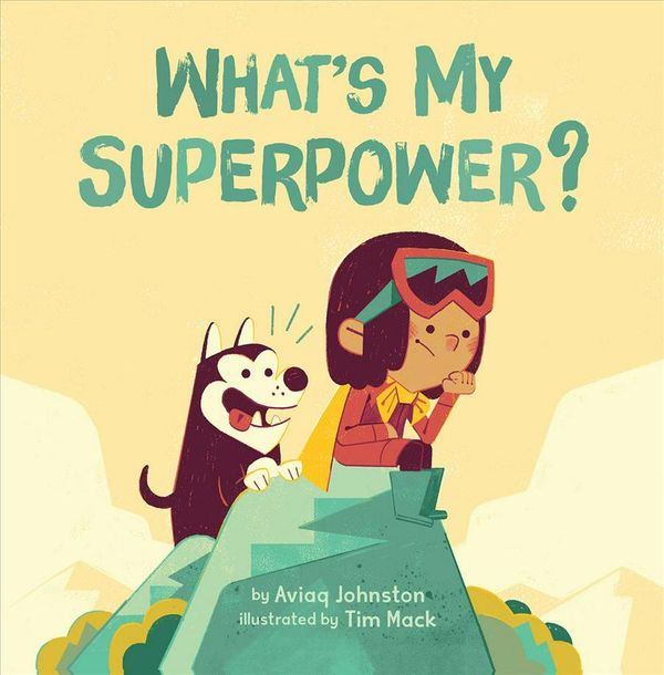 Cover Art for 9781772271409, What's My Superpower? by Aviaq Johnston