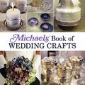 Cover Art for 9781579906399, Michaels Book of Wedding Crafts by Linda Kopp