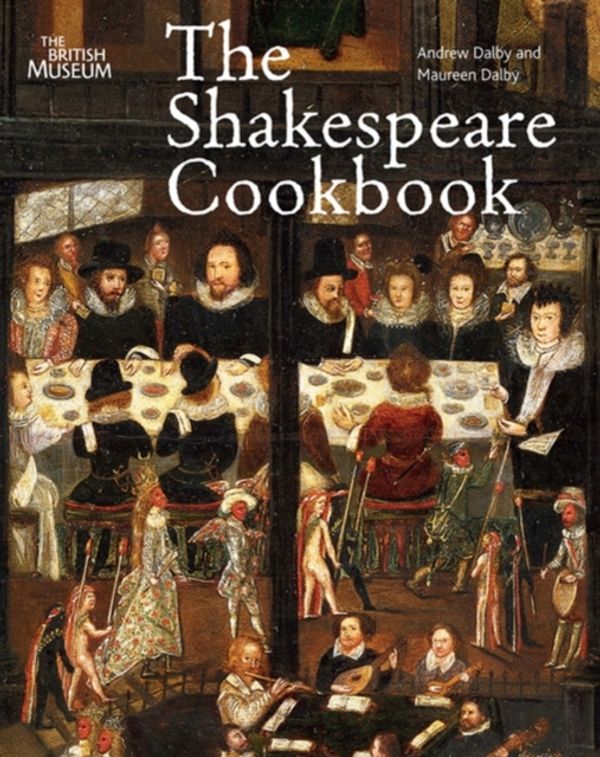 Cover Art for 9780714123356, The Shakespeare Cookbook by Andrew Dalby, Maureen Dalby
