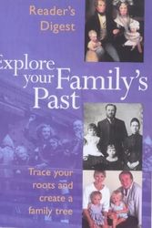 Cover Art for 9780276424465, Explore Your Family's Past: Trace Your Roots and Create a Family Tree (Readers Digest) by Reader's Digest