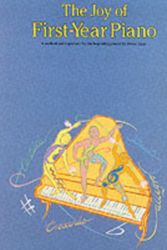 Cover Art for 9780711901230, The Joy of First Year Piano by Denes Agay