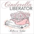 Cover Art for 9781541401815, Cinderella Liberator by Rebecca Solnit