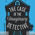 Cover Art for 9780141918389, The Case of the Imaginary Detective by Karen Joy Fowler