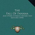 Cover Art for 9781165166589, The Fall of Panama by James Stanley Gilbert